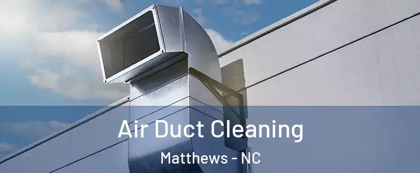  Air Duct Cleaning Matthews - NC