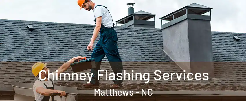  Chimney Flashing Services Matthews - NC