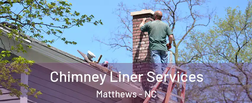  Chimney Liner Services Matthews - NC