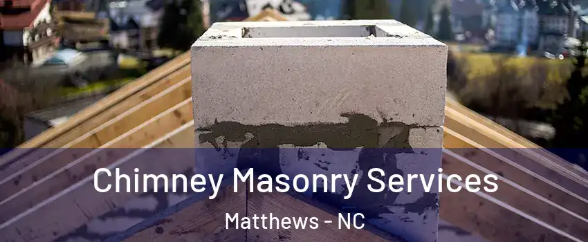  Chimney Masonry Services Matthews - NC