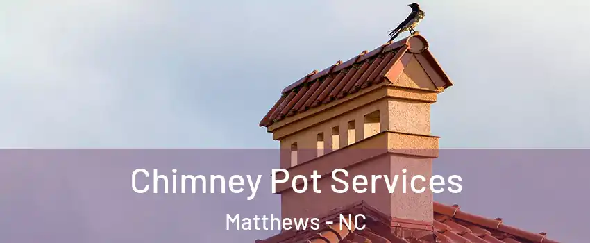  Chimney Pot Services Matthews - NC