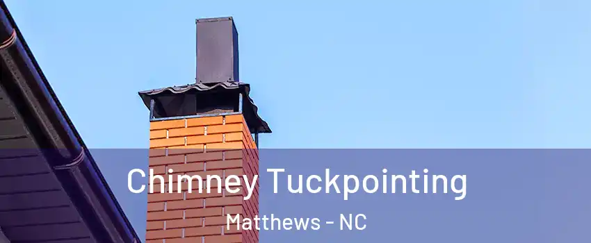  Chimney Tuckpointing Matthews - NC