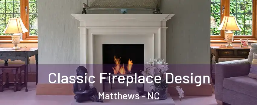  Classic Fireplace Design Matthews - NC