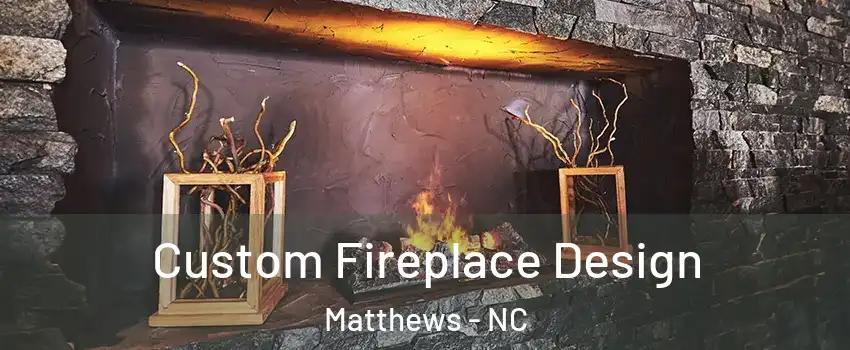  Custom Fireplace Design Matthews - NC