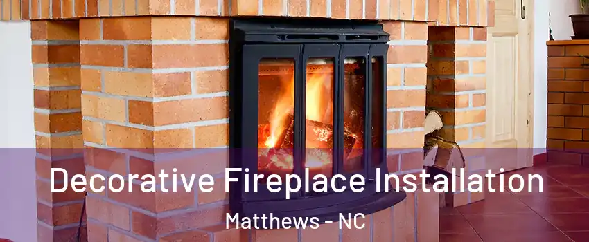  Decorative Fireplace Installation Matthews - NC