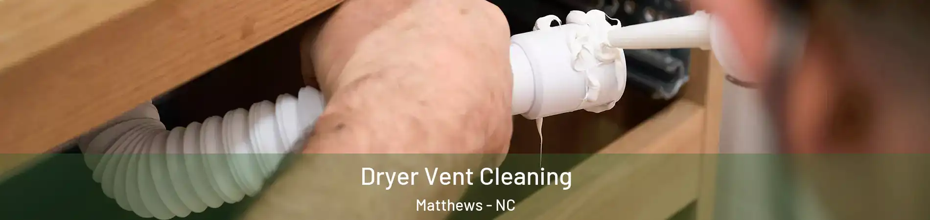  Dryer Vent Cleaning Matthews - NC