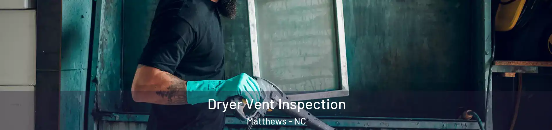  Dryer Vent Inspection Matthews - NC