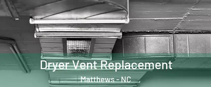  Dryer Vent Replacement Matthews - NC