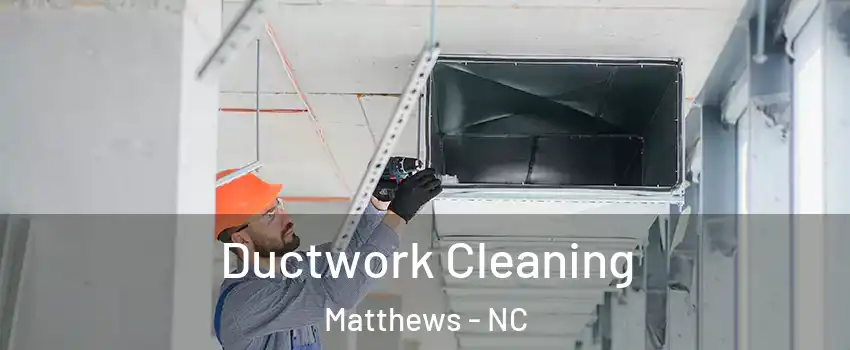  Ductwork Cleaning Matthews - NC