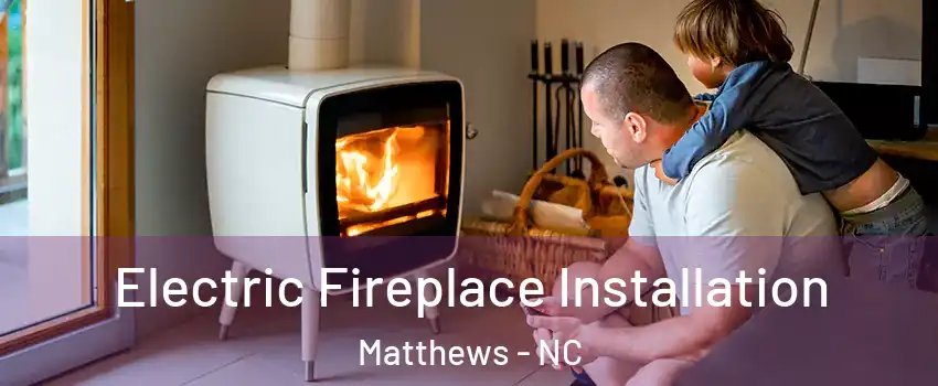  Electric Fireplace Installation Matthews - NC