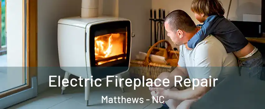  Electric Fireplace Repair Matthews - NC
