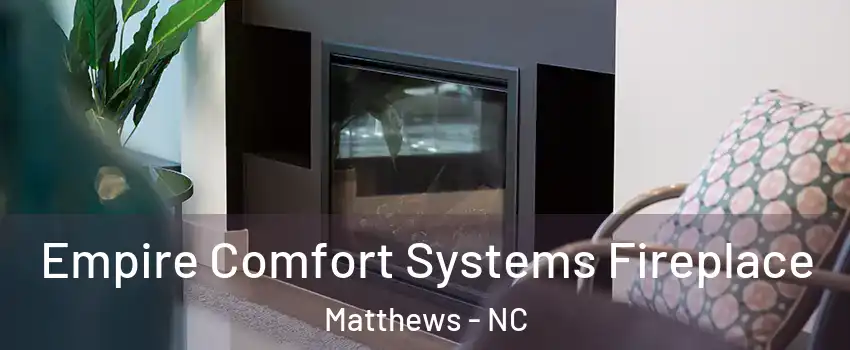  Empire Comfort Systems Fireplace Matthews - NC