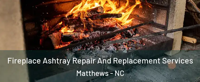  Fireplace Ashtray Repair And Replacement Services Matthews - NC