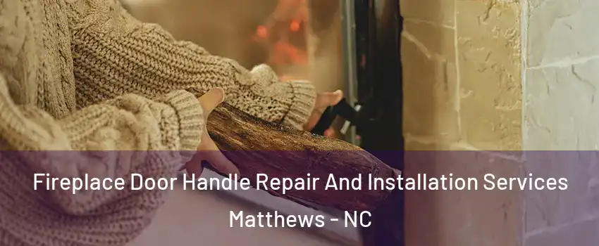  Fireplace Door Handle Repair And Installation Services Matthews - NC