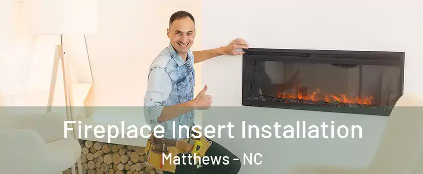  Fireplace Insert Installation Matthews - NC