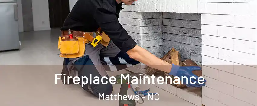  Fireplace Maintenance Matthews - NC