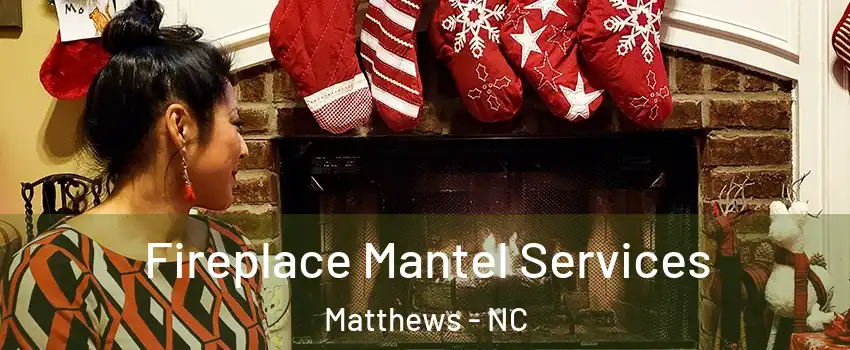  Fireplace Mantel Services Matthews - NC