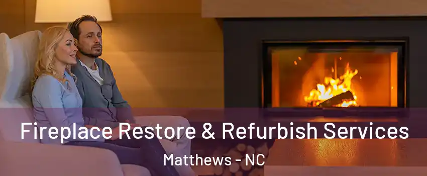  Fireplace Restore & Refurbish Services Matthews - NC