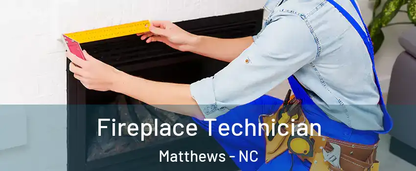  Fireplace Technician Matthews - NC