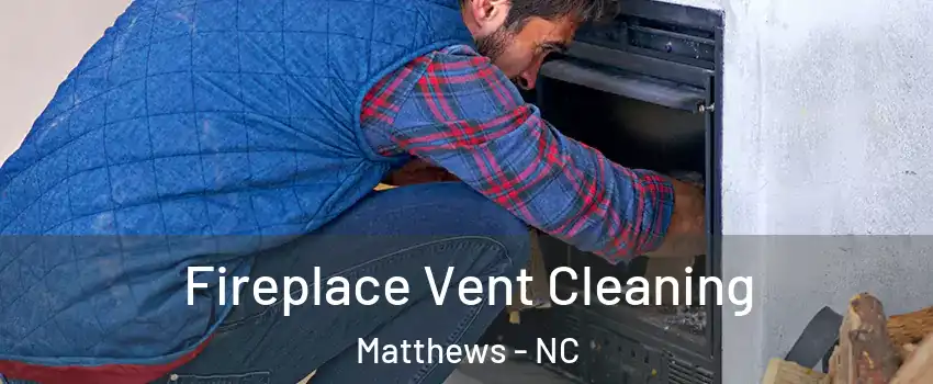  Fireplace Vent Cleaning Matthews - NC