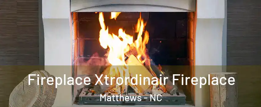  Fireplace Xtrordinair Fireplace Matthews - NC