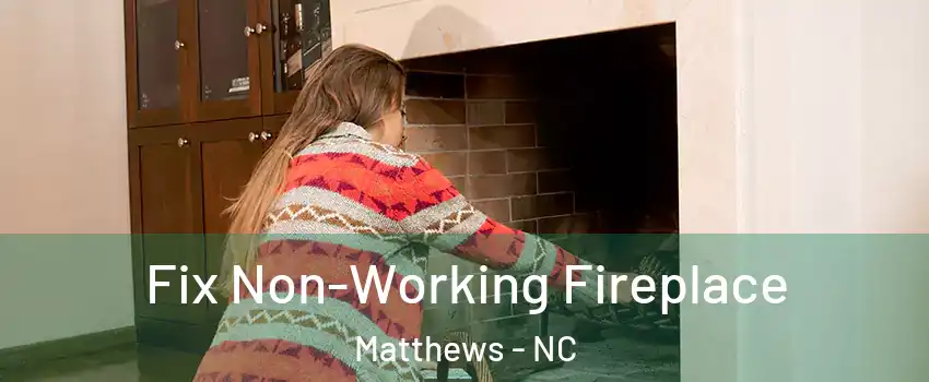  Fix Non-Working Fireplace Matthews - NC