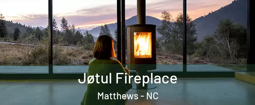  Jøtul Fireplace Matthews - NC