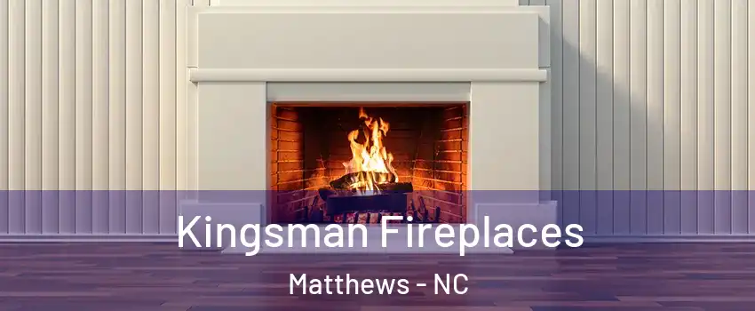  Kingsman Fireplaces Matthews - NC
