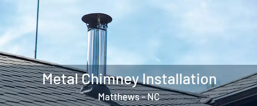  Metal Chimney Installation Matthews - NC