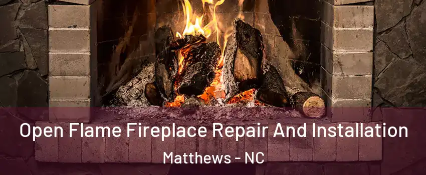  Open Flame Fireplace Repair And Installation Matthews - NC