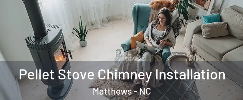  Pellet Stove Chimney Installation Matthews - NC