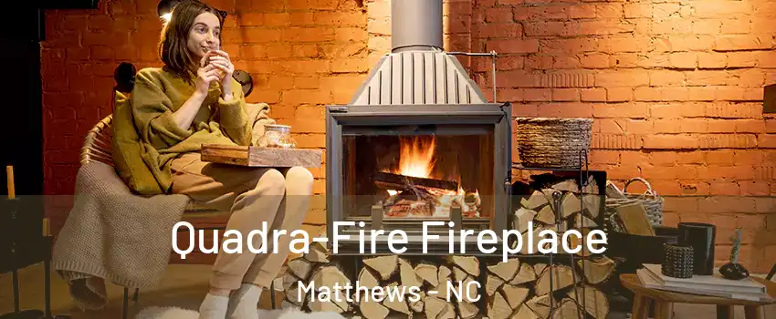  Quadra-Fire Fireplace Matthews - NC