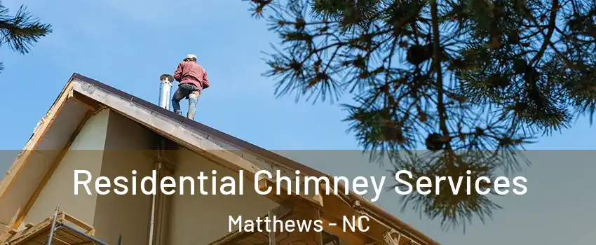  Residential Chimney Services Matthews - NC