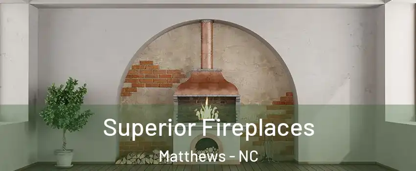  Superior Fireplaces Matthews - NC