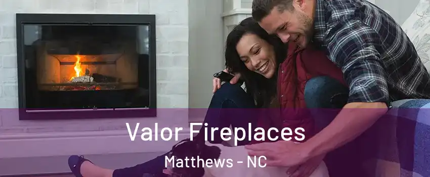  Valor Fireplaces Matthews - NC