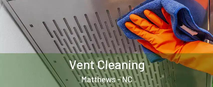  Vent Cleaning Matthews - NC