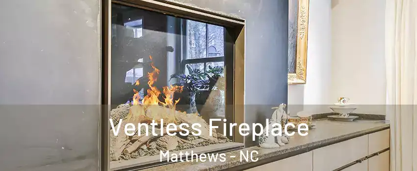  Ventless Fireplace Matthews - NC