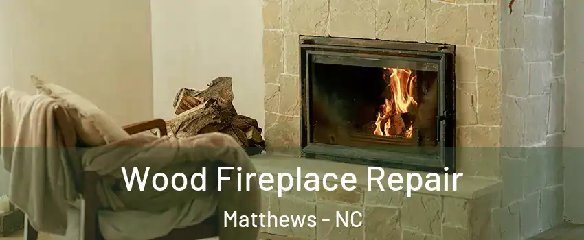  Wood Fireplace Repair Matthews - NC