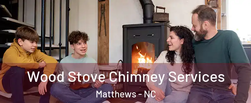 Wood Stove Chimney Services Matthews - NC
