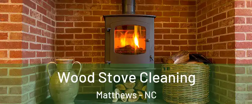  Wood Stove Cleaning Matthews - NC